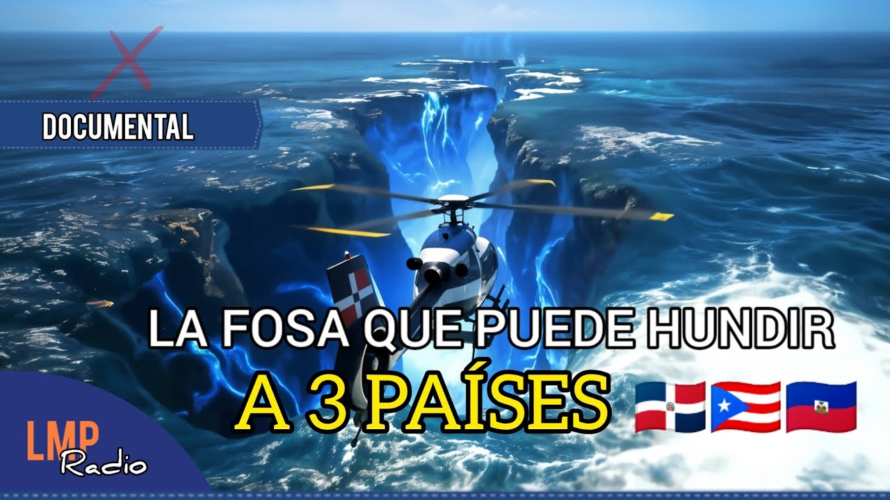 LA FOSA QUE PUEDE HUNDIR A REPÚBLICA DOMINICANA, PUERTO RICO Y HAITÍ?