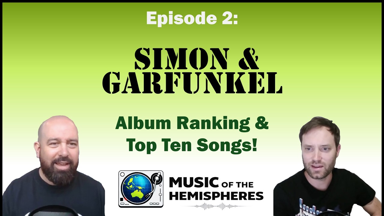 Simon & Garfunkel Album Ranking & Best Songs: Music of the Hemispheres Episode 2.