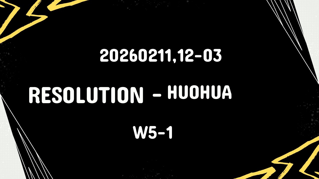 20260211,12 03 Resolution Huohua W5 1