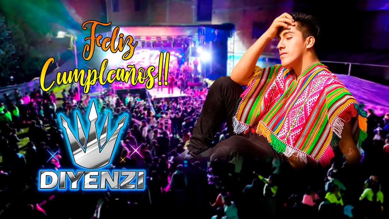 Los éxitos mas esperados del gran DIYENZI mix (CUMPLEAÑOS).