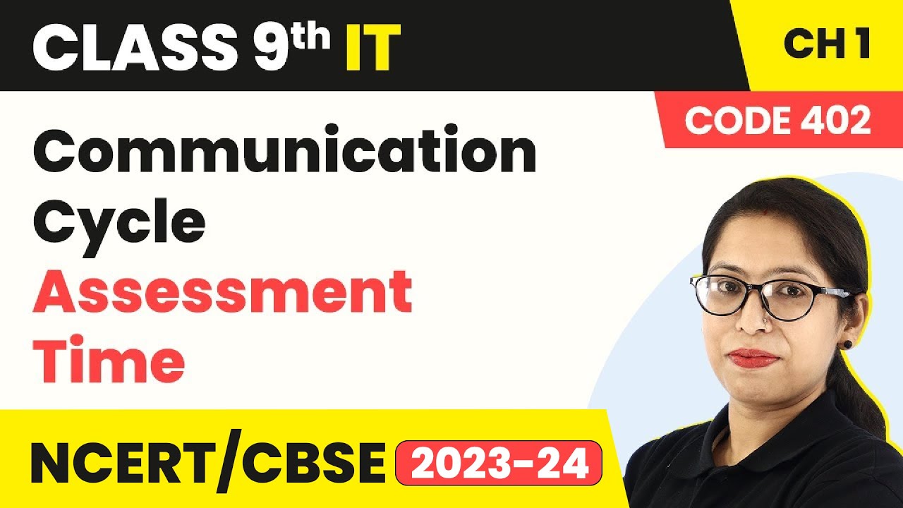 Communication Cycle - Assessment Time | Class 9 Information Technology Chapter 1 (Code 402)