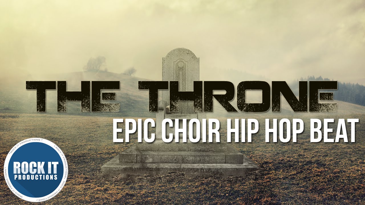 Epic Choir/Symphony Rap Hip Hop Beat - The Throne (RockItPro.com)