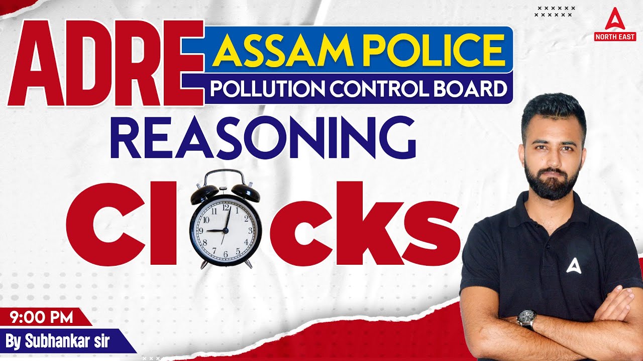 ADRE 2.0, Assam Police, Pollution Board 2023 | Reasoning Class | Clocks By Subhankar Sir