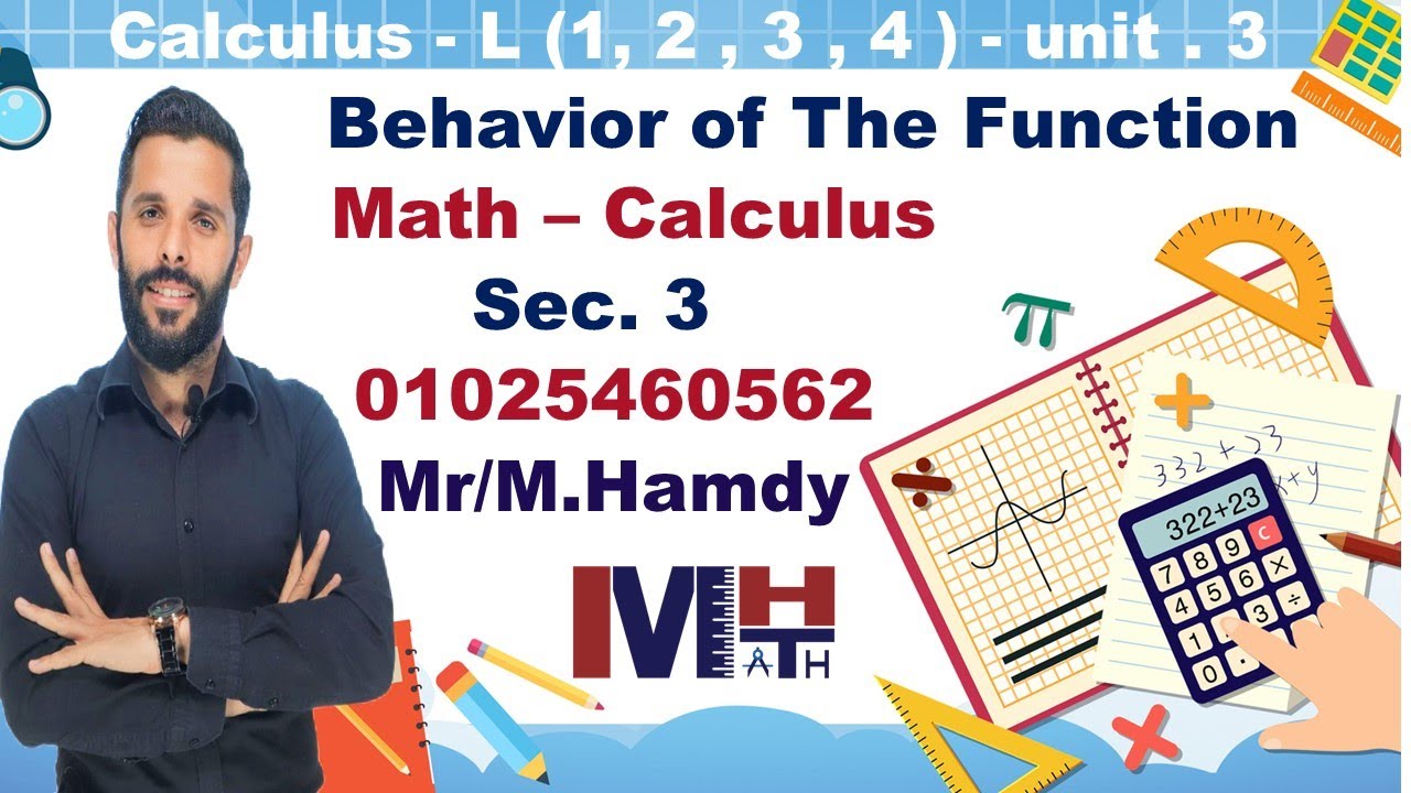 Mathematics -Calculus- Unit 3 - Lessons ( 1 , 2 , 3 , 4 )-( Behavior of The Function )( Class Work )