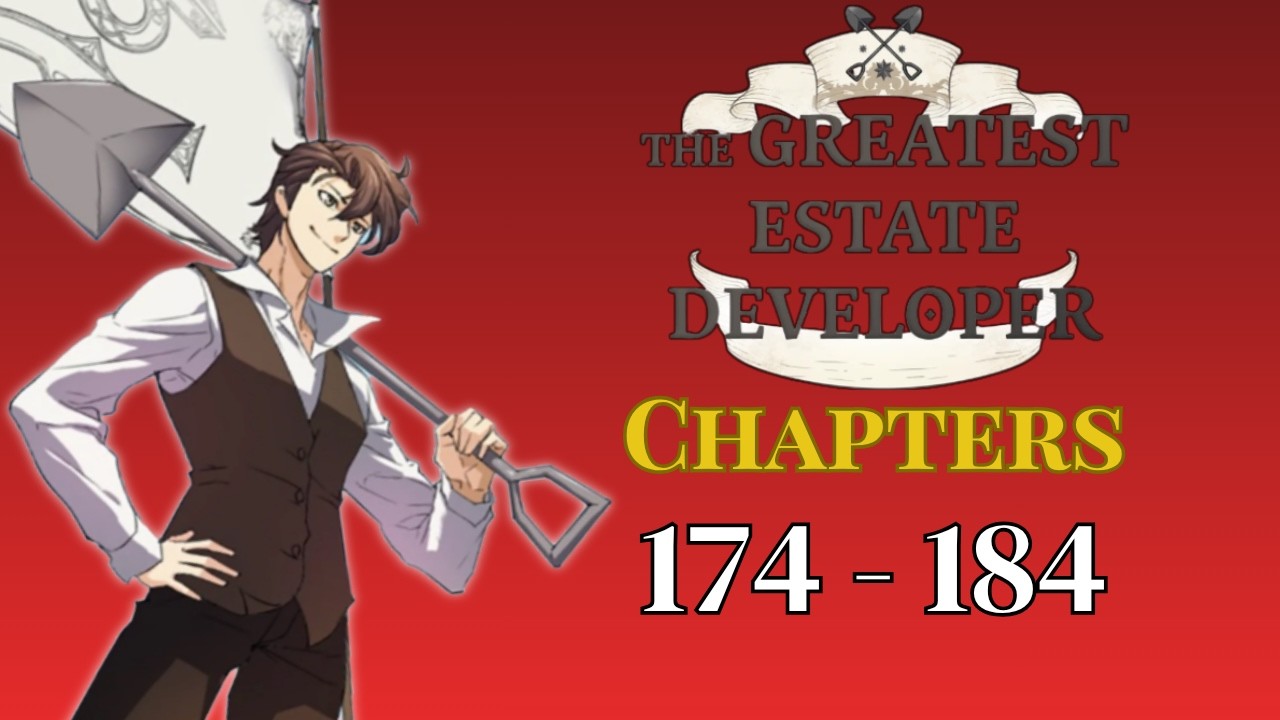 The Greatest Estate Developer [CHAPTERS 174- 184] ⚒️