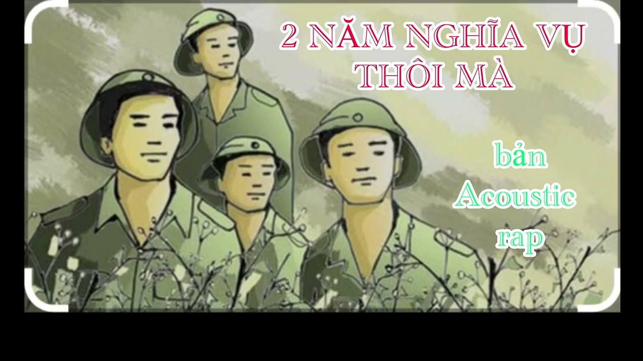 HAI NĂM NGHĨA VỤ -bản acoustic-rap