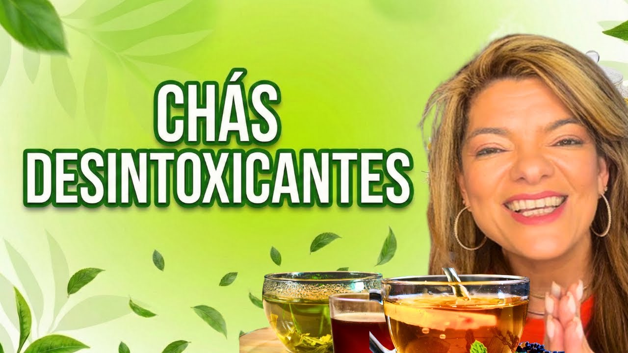 TRANSFORME SEU CORPO: 7 CHÁS Poderosos para DESINTOXICAR Naturalmente! DESCUBRA AGORA