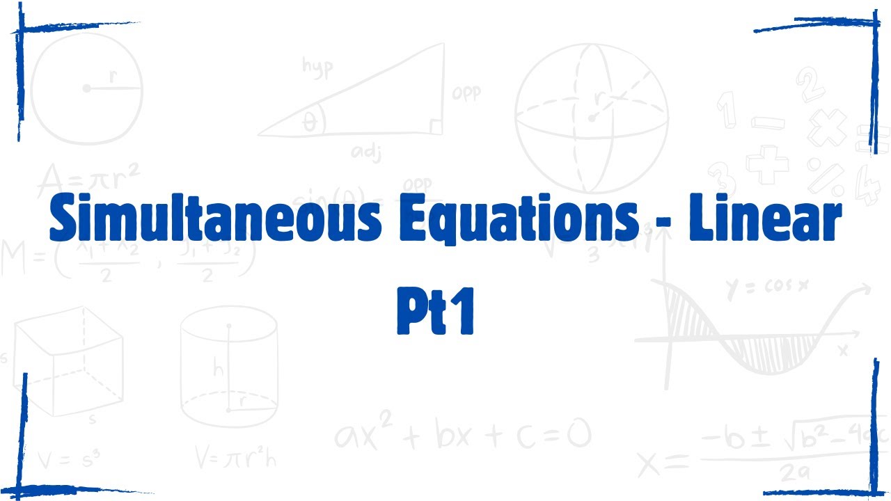 Algebra - Linear Simultaneous Equations Pt1