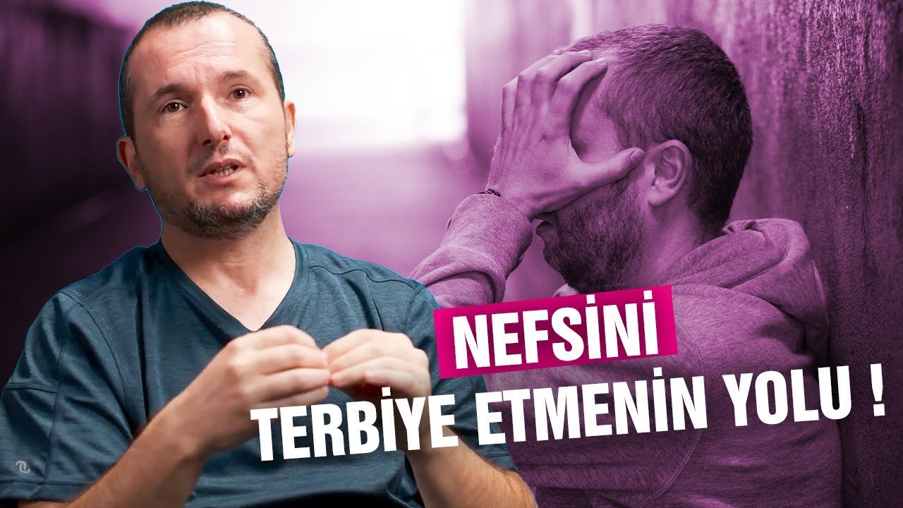 Nefsini terbiye etmenin yolu? / Kerem Önder