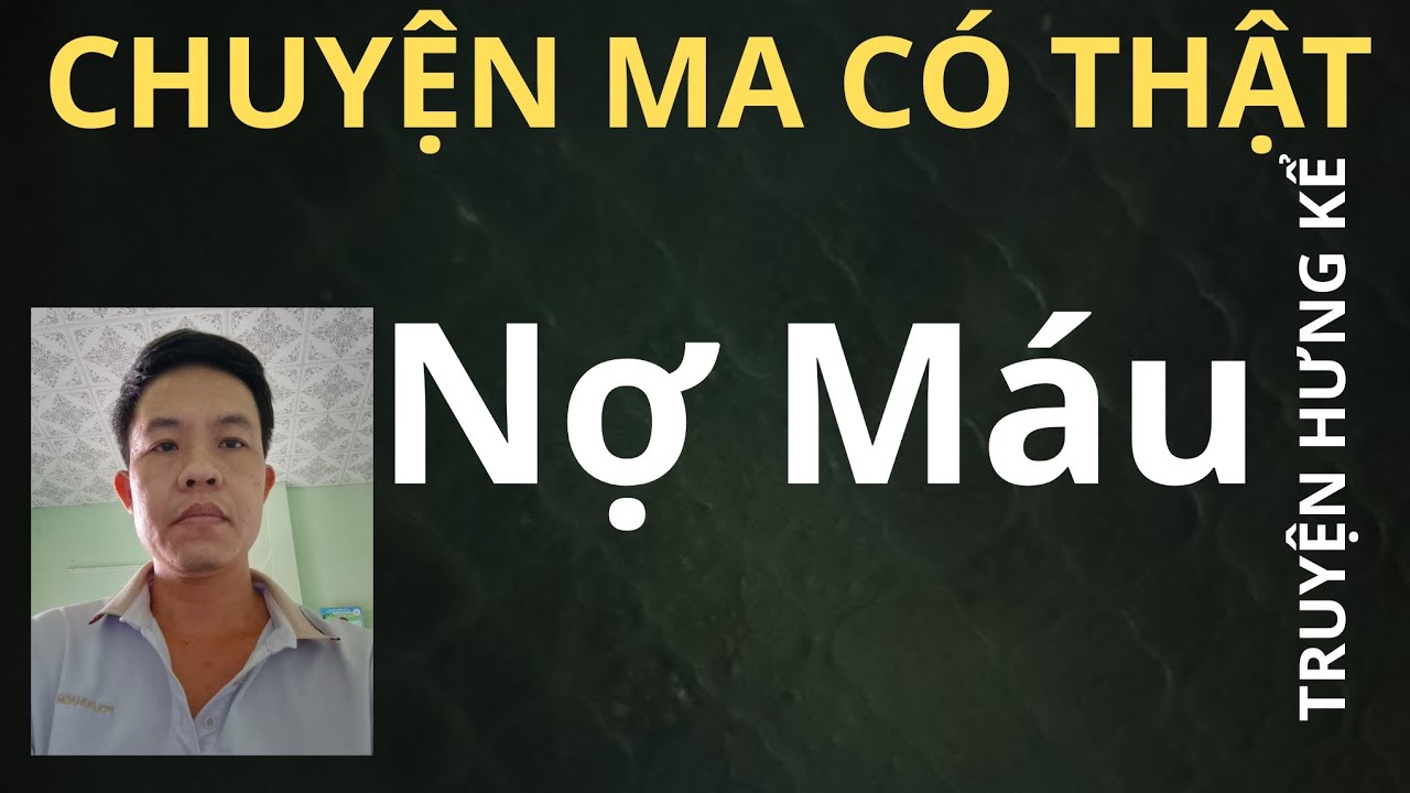TRUYỆN HƯNG KỂ [TẬP 72]:Nợ Máu – Khi Người Chết Quay Về Đòi Mạng