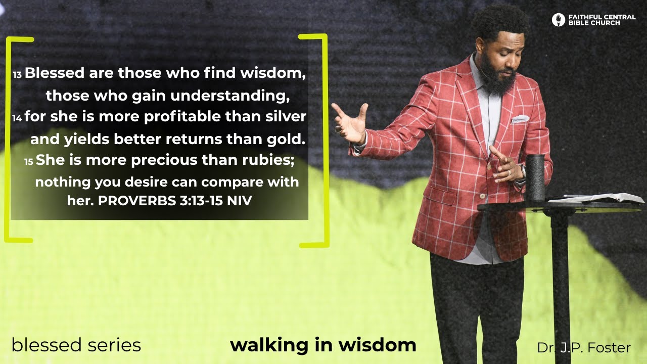 blessed: Walking in Wisdom | Proverbs 3:13-15 x Dr. JP Foster