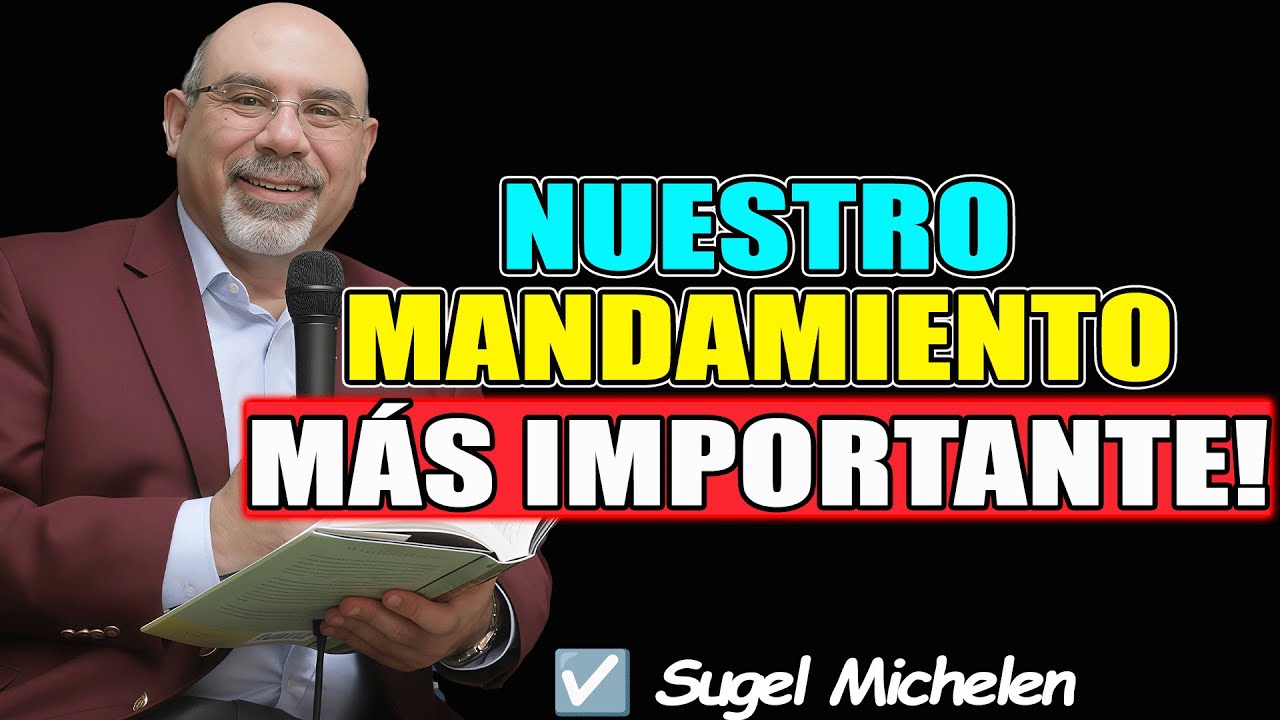 NUESTRO MANDAMIENTO MÁS IMPORTANTE! - Sugel Michelen 2026