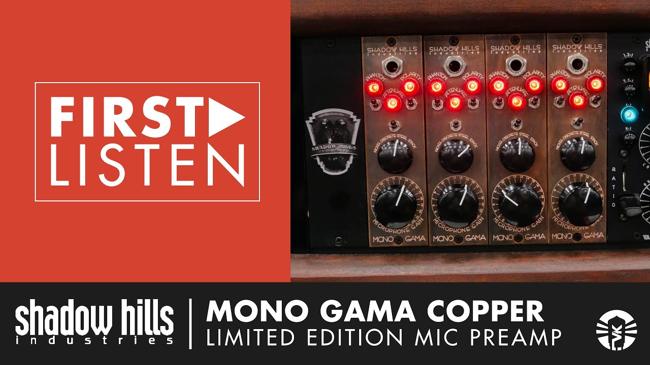 First Listen: Shadow Hills Industries Mono GAMA Copper Microphone Preamp