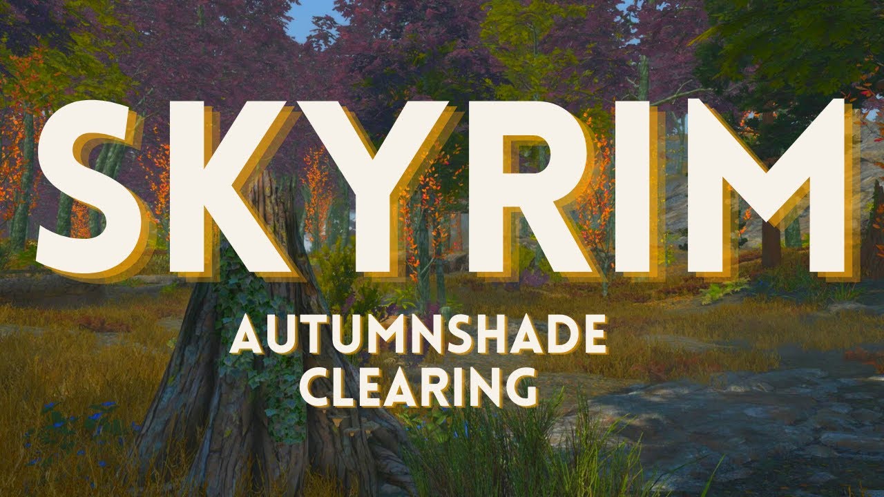 COZY SKYRIM: Autumnshade Clearing