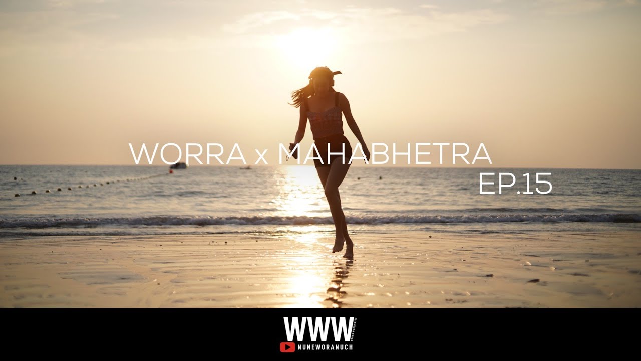 WORRA x MAHABHETRA | WORRA WORLD WIDE  EP.15