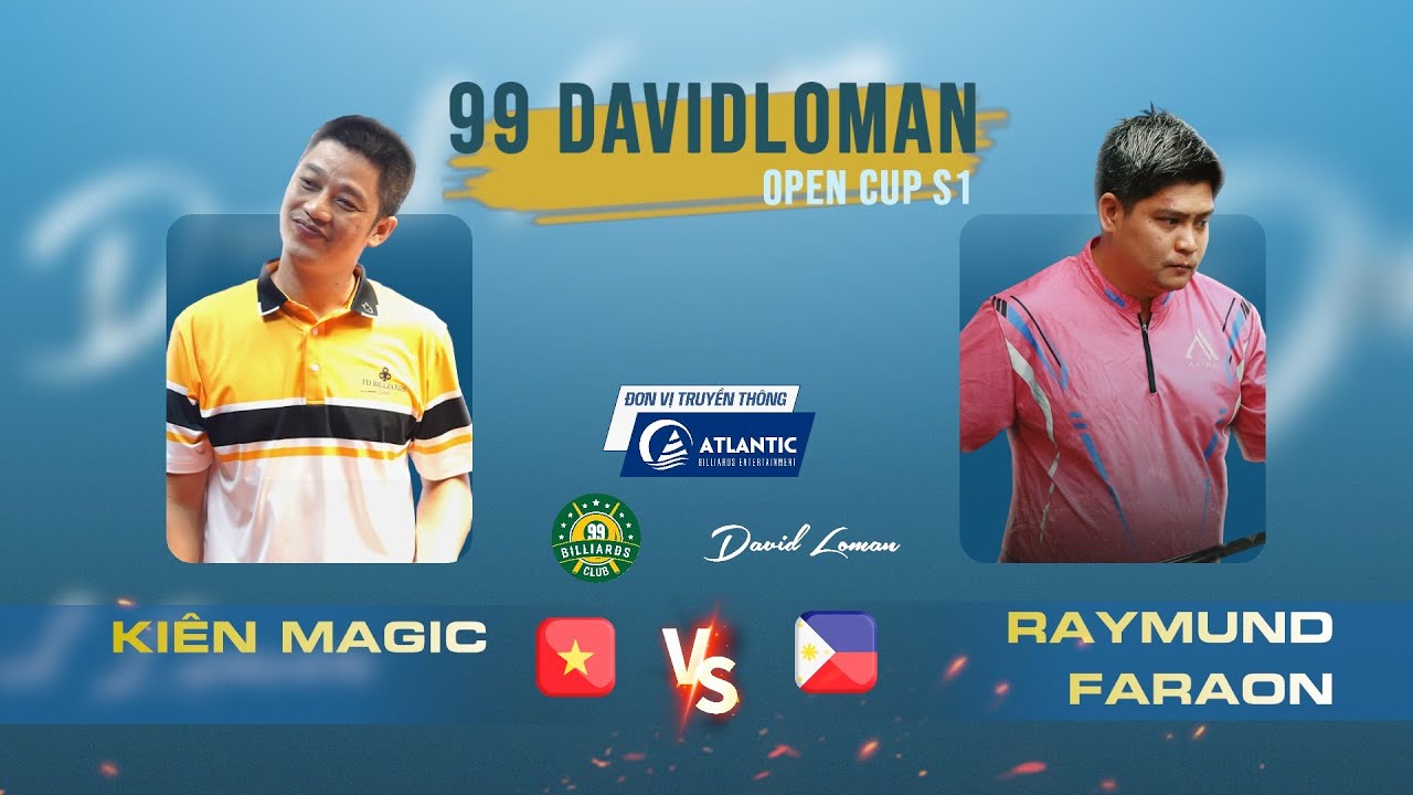 🔴Trực Tiếp| Kiên Magic vs Raymund Faraon | 99 DAVID LOMAN CUP S1 | Tứ Kết
