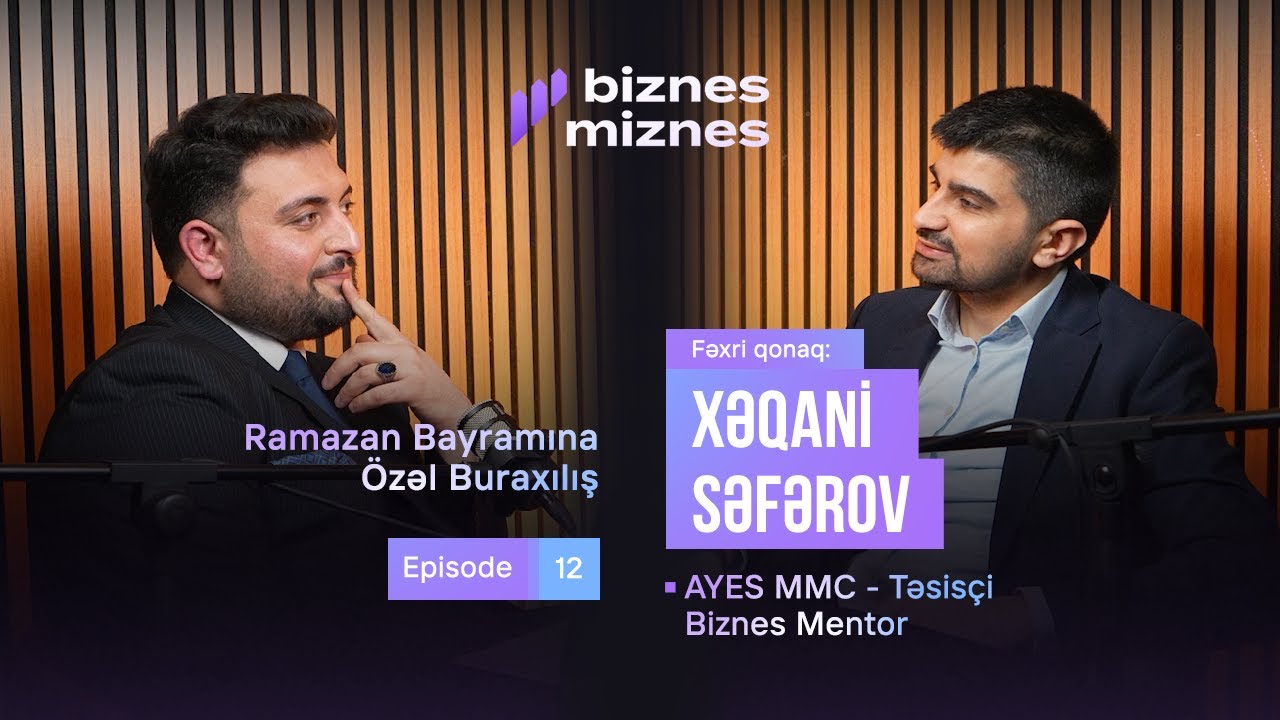 Xəqani Səfərov | Ailə, pul, biznes| Epizod 12 | Biznes-Miznes