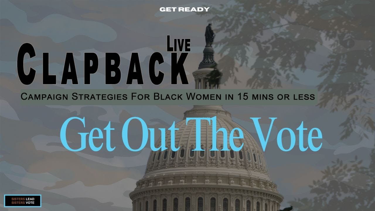 Phase 4: Get Out The Vote: Campaign strategies for Black women in 15 mins