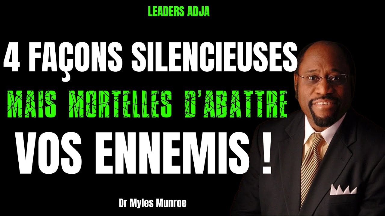 QUATRE (4) FAÇONS SILENCIEUSES MAIS MORTELLES D’ABATTRE VOS ENNEMIS- DR. MYLES MUNROE.