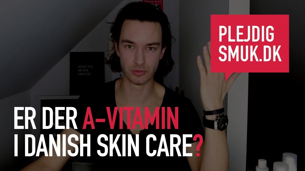 Er der A vitamin i Danish Skin Care?