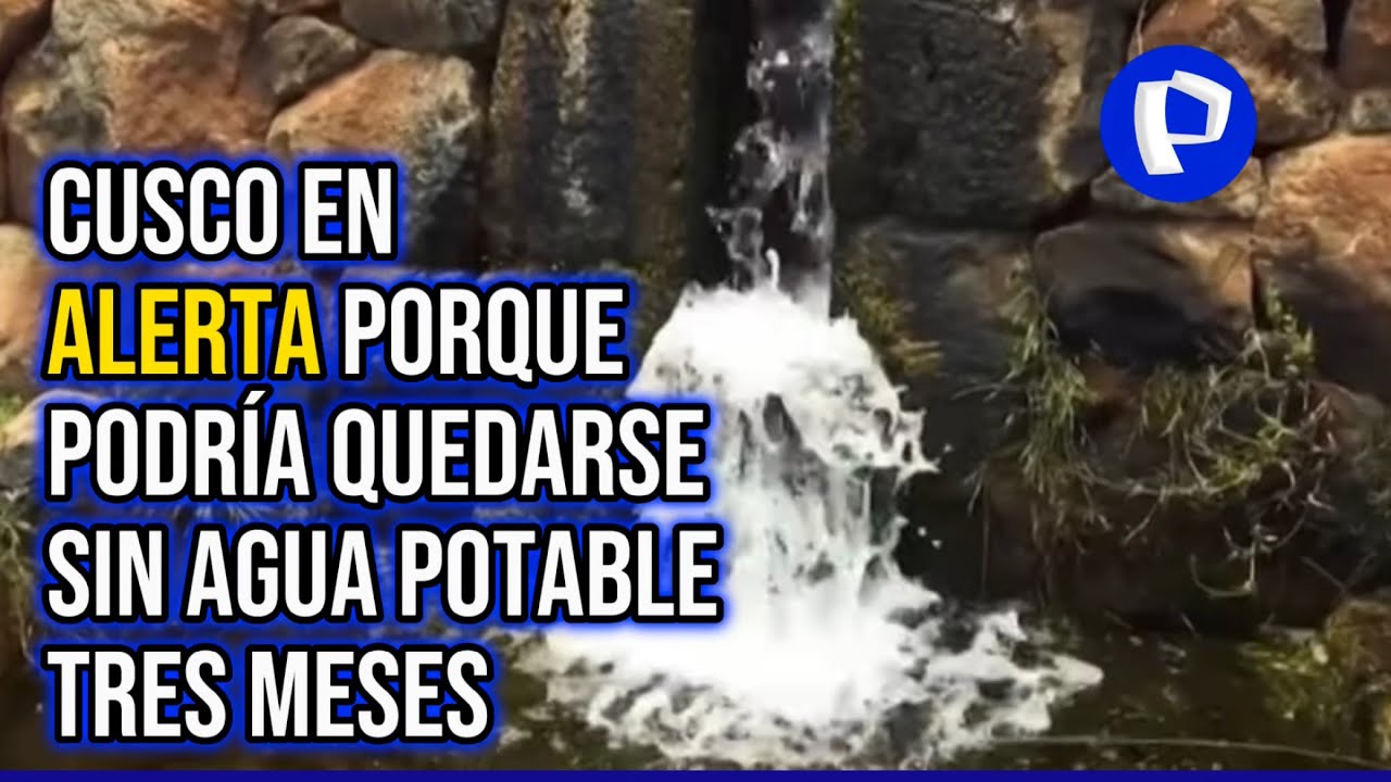 Piden que se declare a Cusco en emergencia por posible desabastecimiento de agua potable