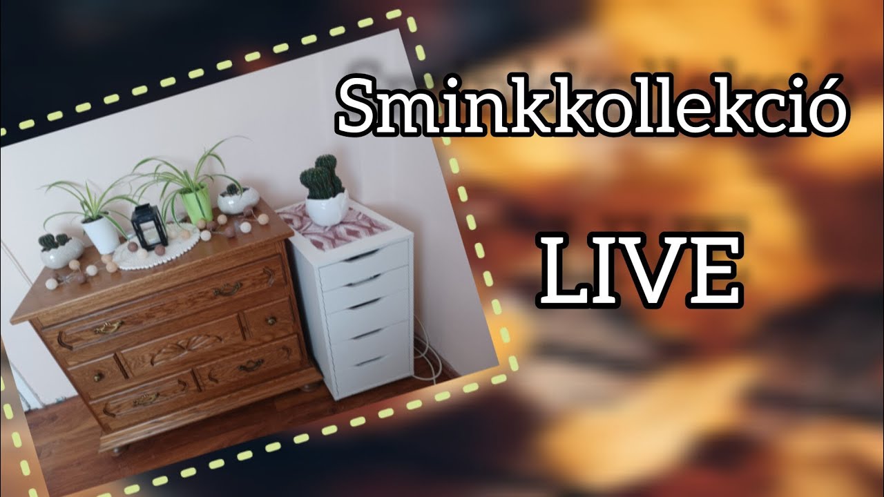 ☕Sminkkollekció Live💄Nézzünk át, a cuccaimat!😉
