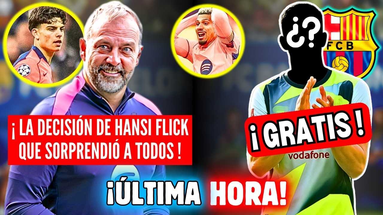 🚨BOMBAZO HANSI FLICK DECISIÓN QUE NADIE ESPERABA 😱 BARÇA UN FICHAJE GRATIS 🔥 UNA VENTA 30 MILLONES