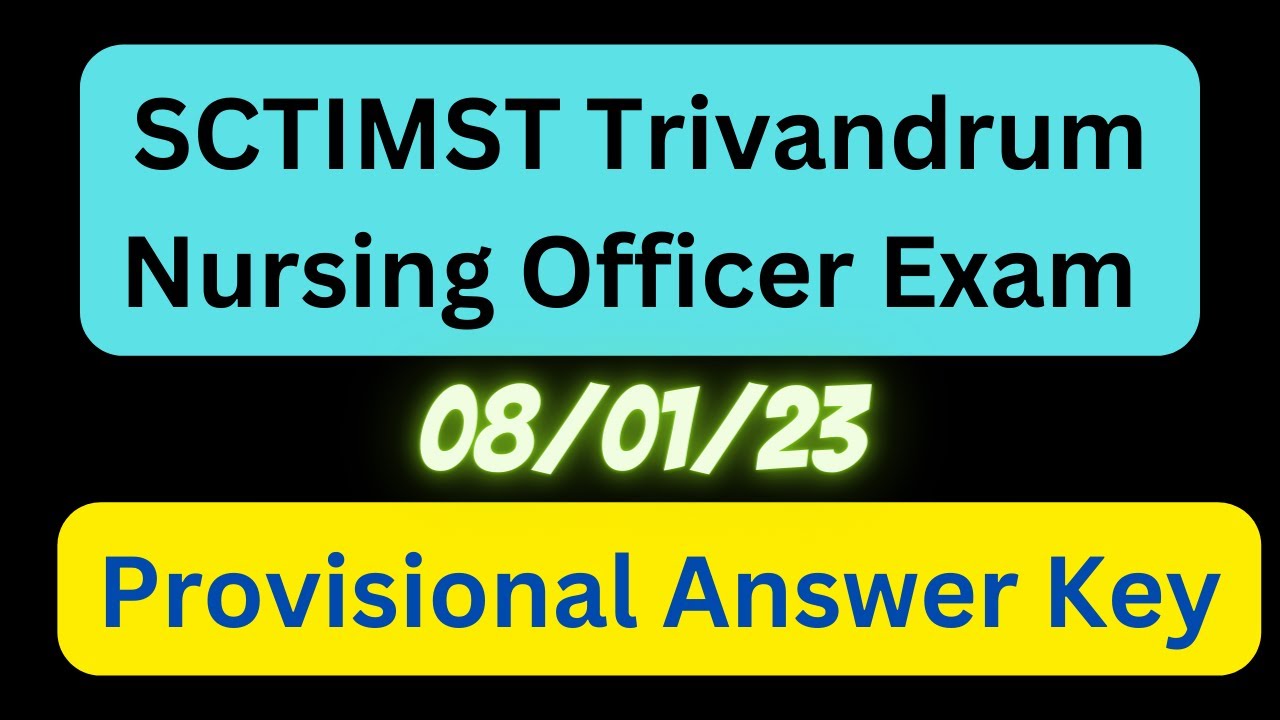 SCTIMST Trivandrum Nursing Officer Exam Provisional Answer Key - 08/01/23