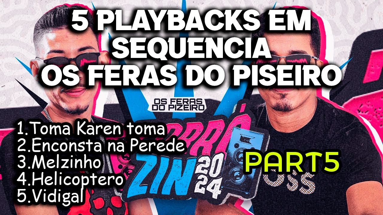 5 PLAYBACKS EM SEQUÊNCIA PART5 - OS FERAS DO PISEIRO