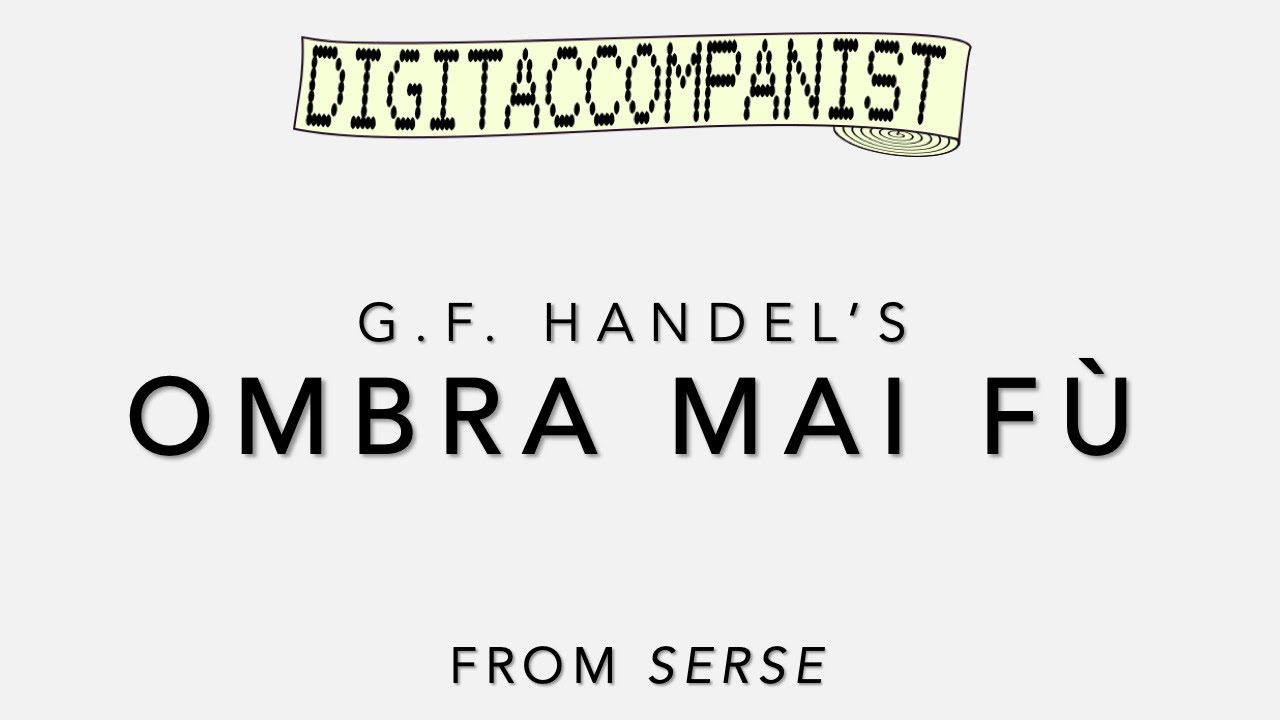 Ombra mai fù – Digital Accompaniment