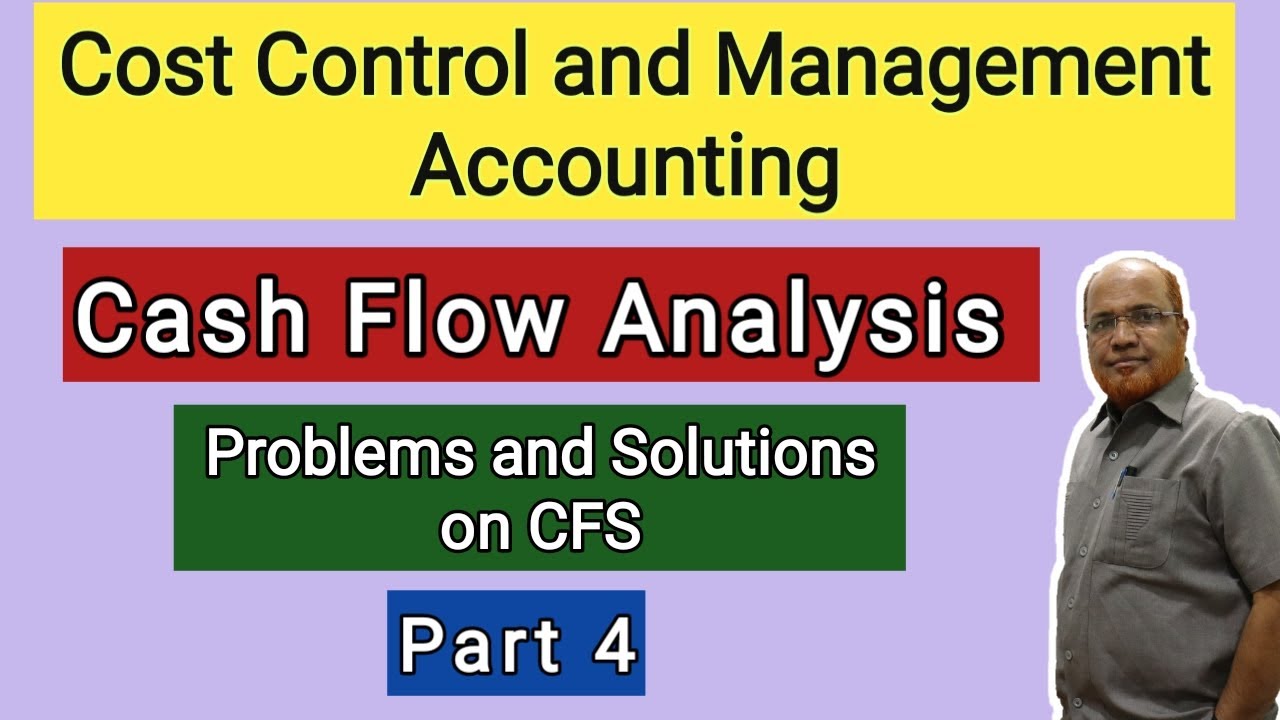 Cost Control and Management Accounting I Cash Flow Analysis I Problems and Solutions I Part 4 I