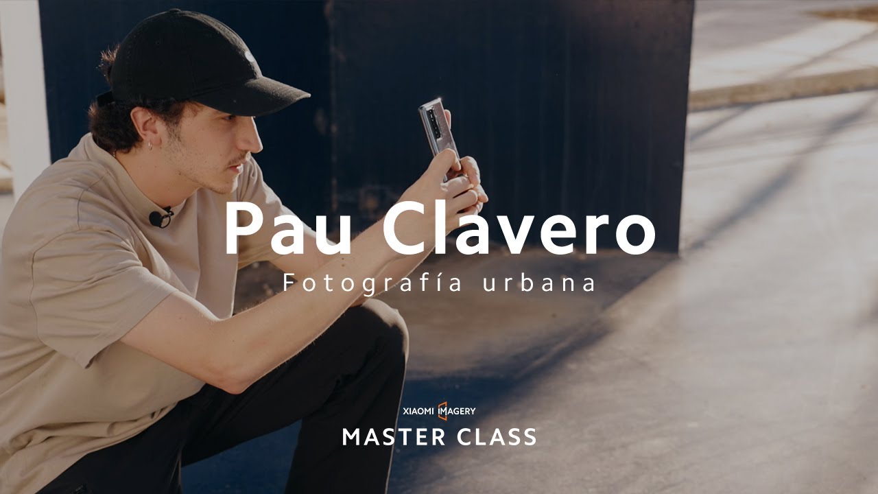 Pau Clavero, Fotógrafo Urbano | Xiaomi Master Class