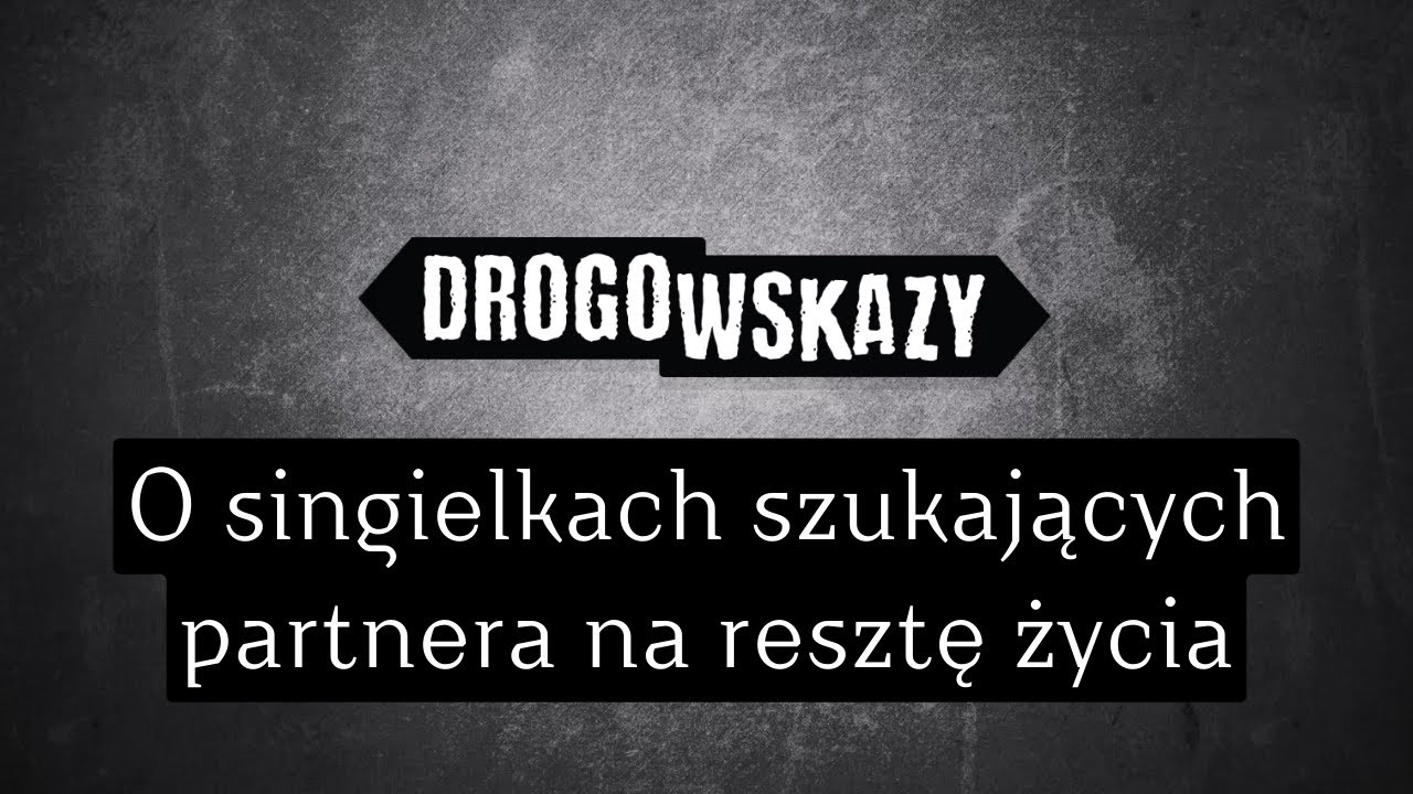 O singielkach szukających partnera na resztę życia | Drogowskazy