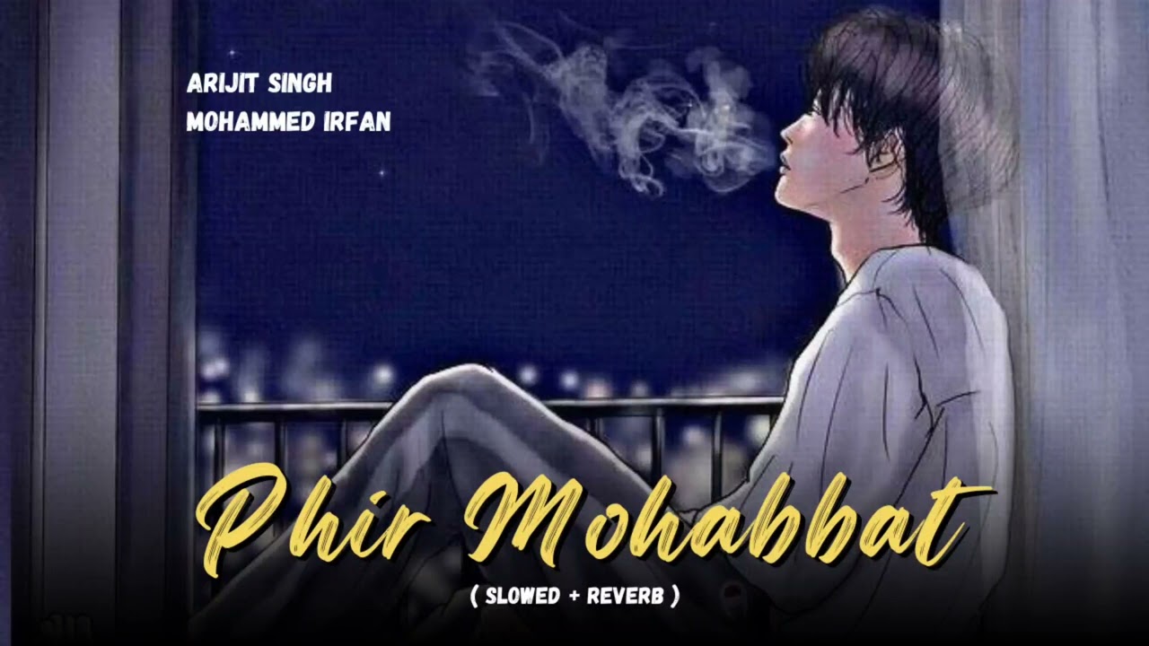 Phir Mohabbat - slowed + reverb || #phirmohobbat #slowedreverb