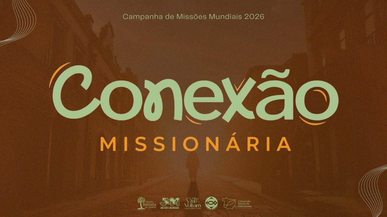 Conexão Missionária - Campanha de Missões Mundiais 2026 | 14/03/2026