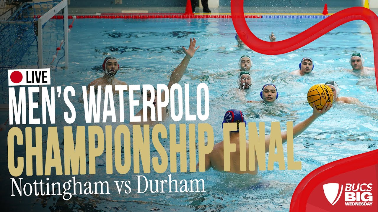 Men's Water Polo Championship Final | BUCS Big Wednesday 2025 | Nottingham vs Durham