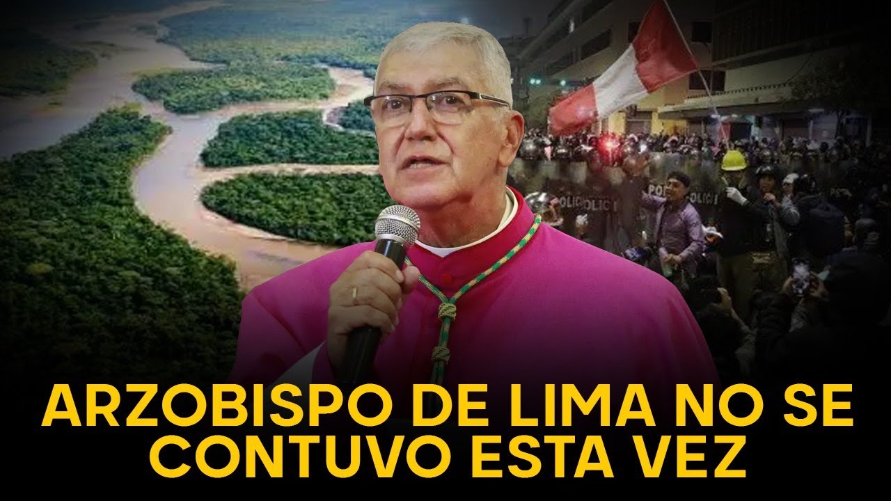 Arzobispo de Lima se descompensó: Igual no se calló nada, motivó a los jóvenes a seguir protestando