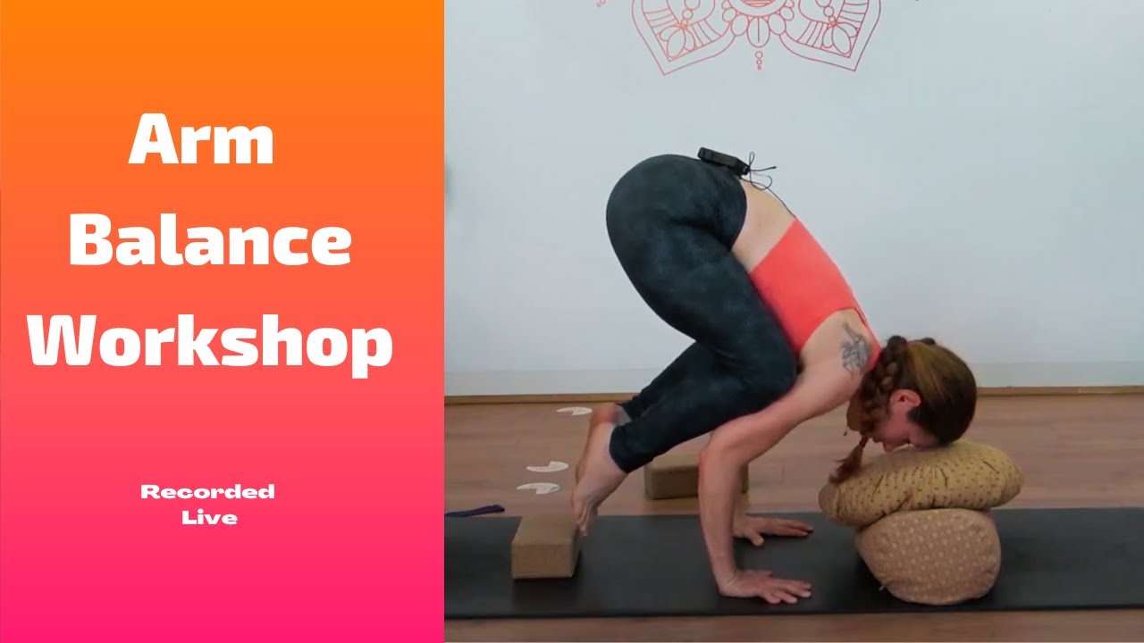 Arm Balance Workshop - Recorded live
