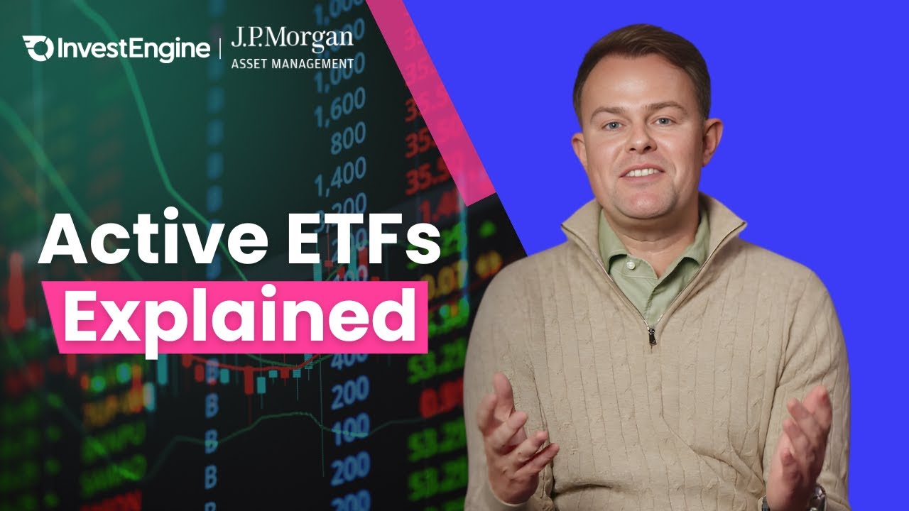 Index Trackers vs Active ETFs: What&rsquo;s the Difference? (with J.P. Morgan)