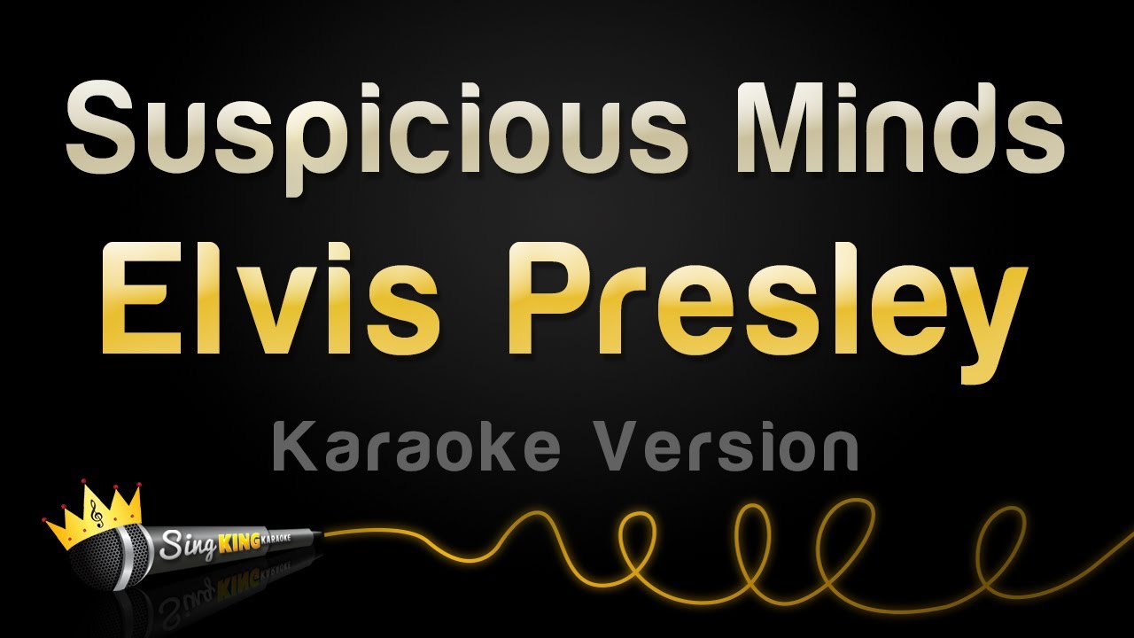 Elvis Presley - Suspicious Minds (Karaoke Version)