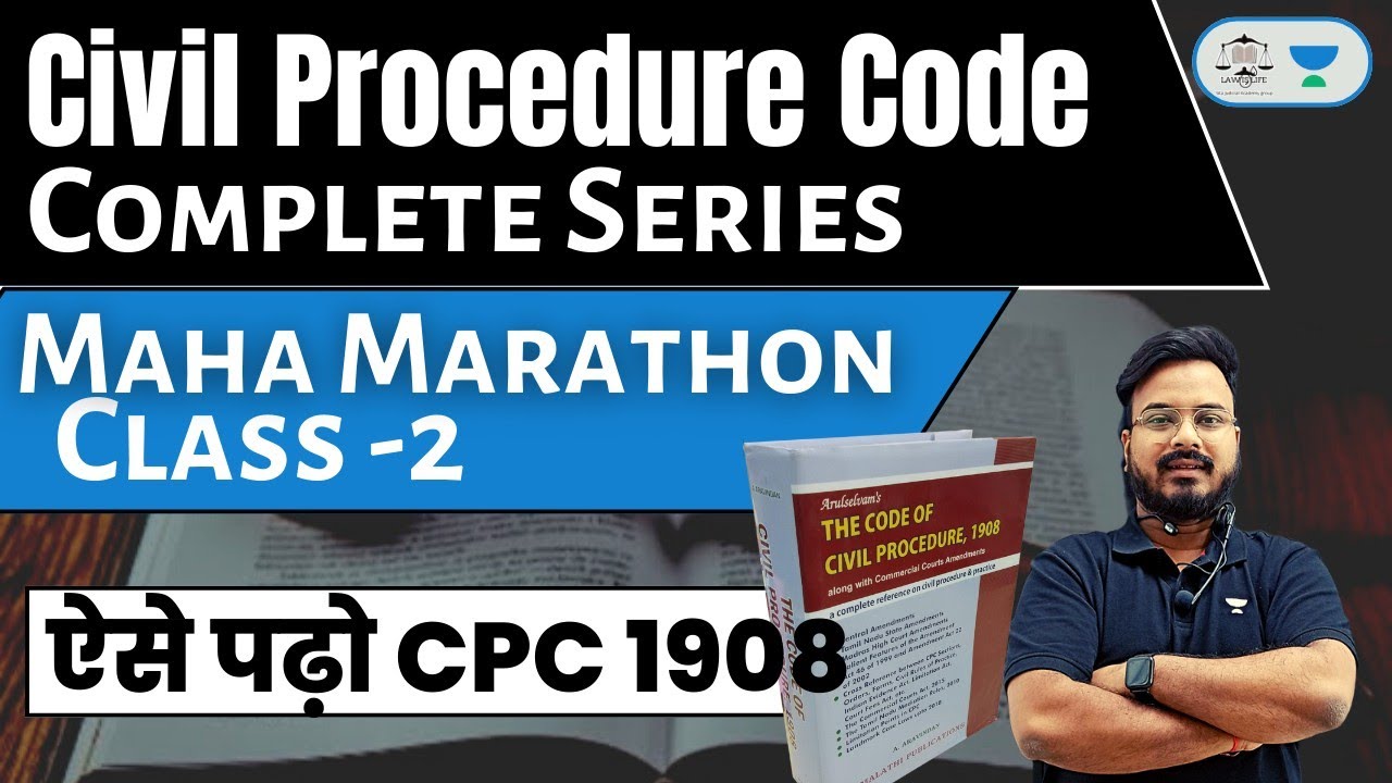 CPC 1908 Marathon Class 2 : Complete Civil Procedure Code 1908 Lecture : Section 1 To 158 CPC 1908