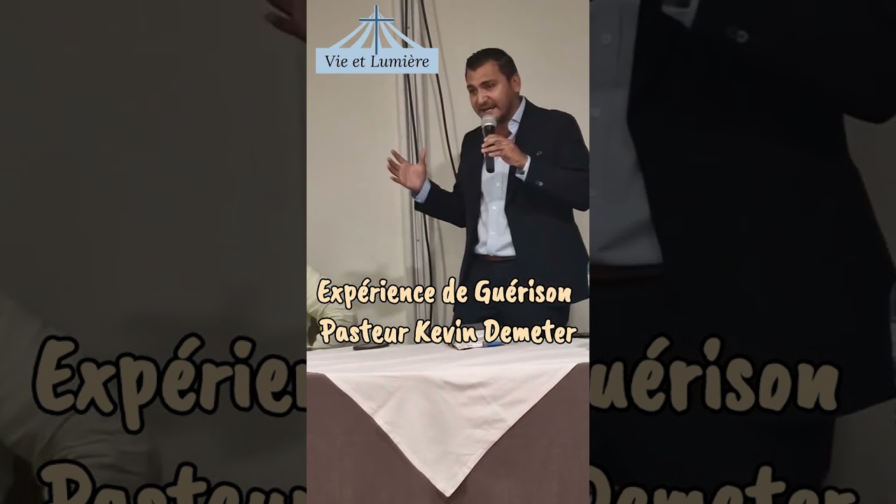Expérience de Guérison Du Pasteur Kevin Demeter ~ Vie et Lumière 🕊
