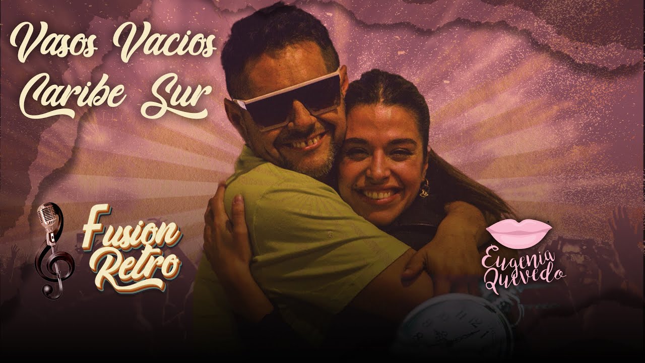 Vasos Vacíos / Caribe Sur | Fusión Retro & Eugenia Quevedo (Video Oficial)