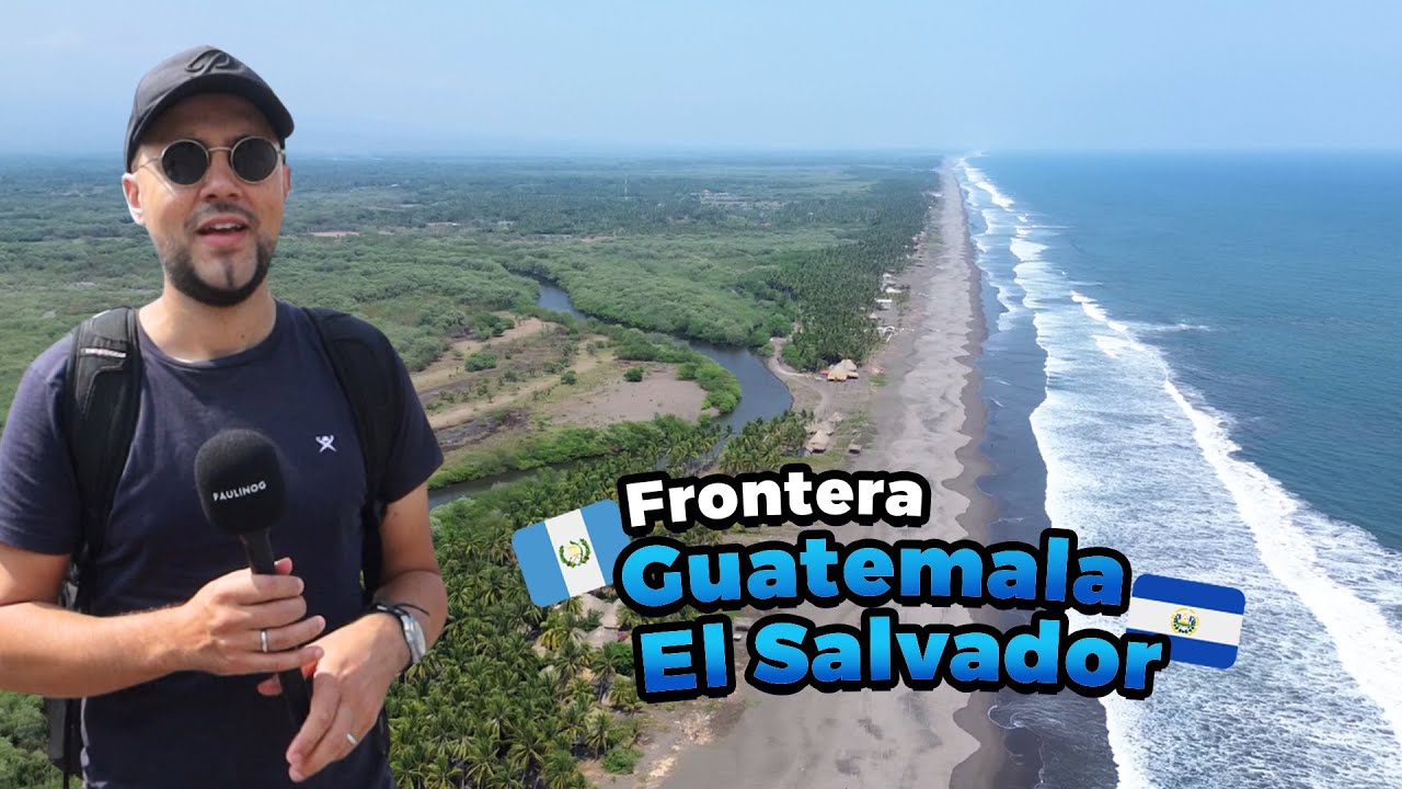 Así es la frontera entre GUATEMALA y EL SALVADOR