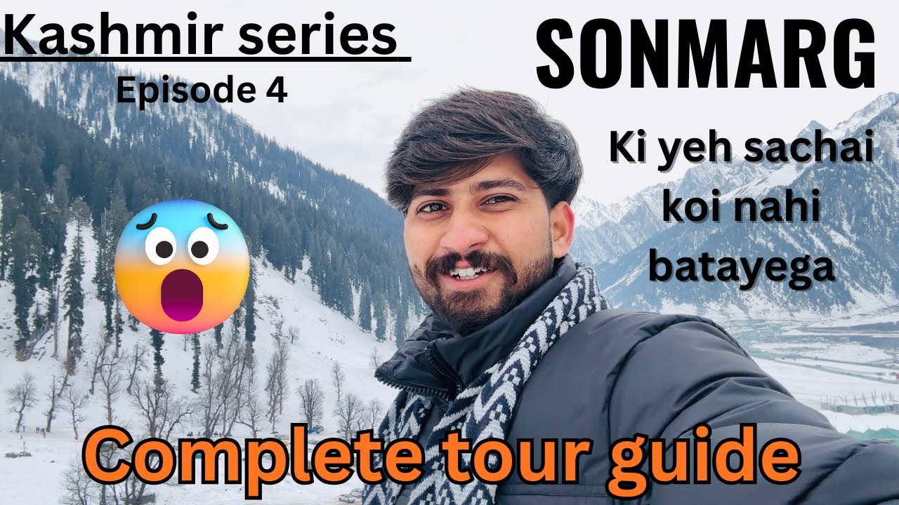 Kashmir series episode 4 |Sonmarg ki yeh sachai koi nahi batayega 😳 complete tour guide 