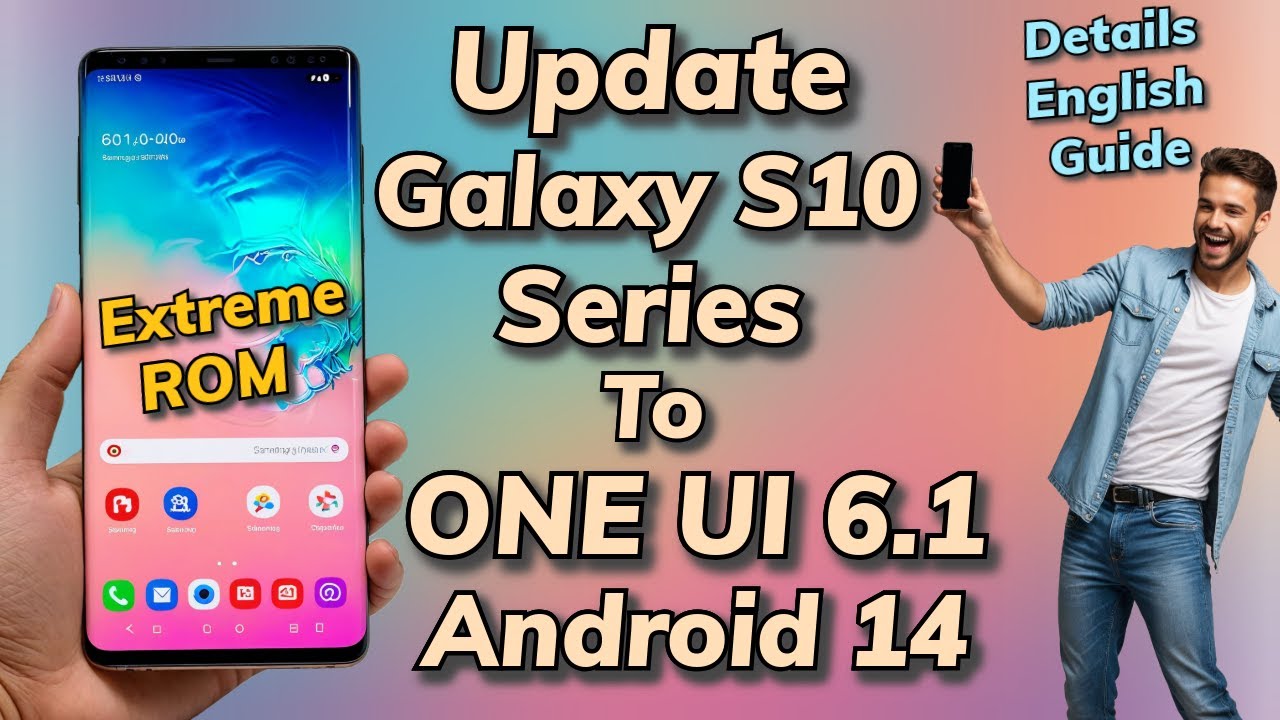Update & Install ONE UI 6.1 A14 ON Galaxy S10 Series ExtremeROM -English Guide-