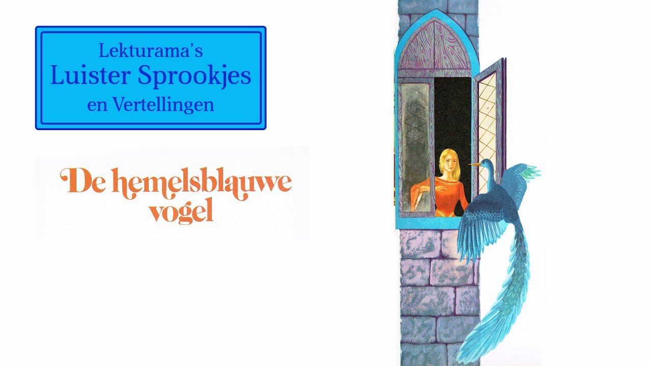 De hemelsblauwe vogel - Lekturama Luister Sprookjes