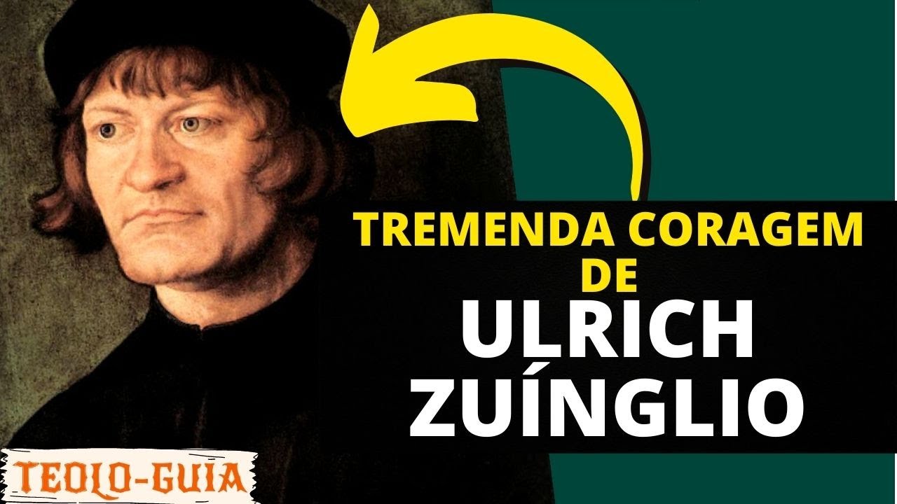 Quem foi Ulrich Zu&iacute;nglio e seu legado junto a REFORMA PROTESTANTE! (RESUMO)
