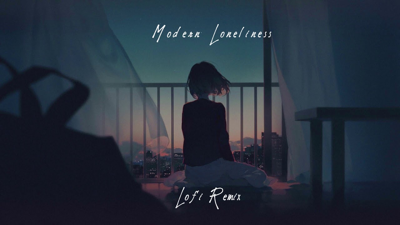 Modern Loneliness - Lauv (Lofi Remix)