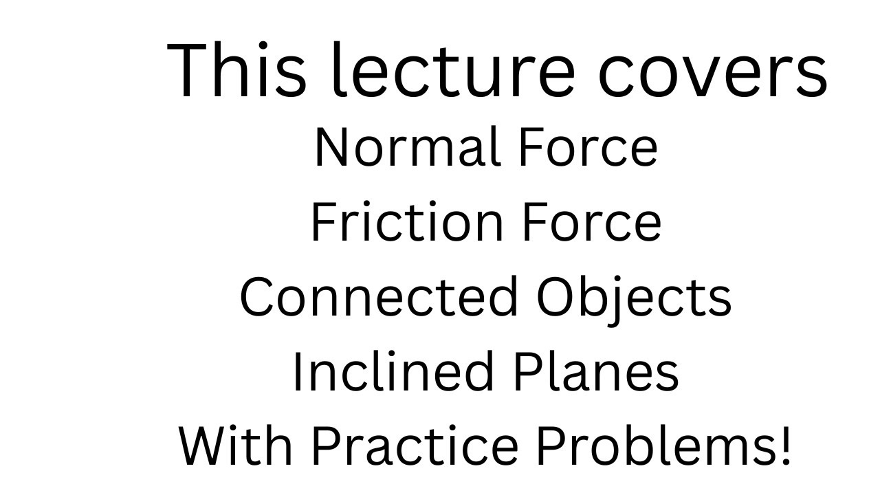 Intro to: Normal Force - Friction Force - Inclined Planes - Connected Objects